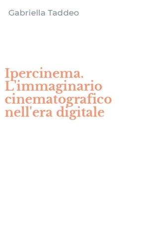 Ipercinema. L'immaginario cinematografico nell'era digitale