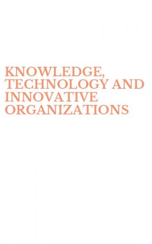 KNOWLEDGE, TECHNOLOGY AND INNOVATIVE ORGANIZATIONS