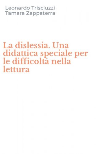 La dislessia. Una didattica speciale per le difficolt&agrave; nella lettura
