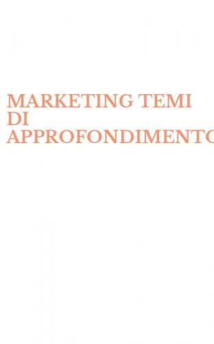 MARKETING TEMI DI APPROFONDIMENTO