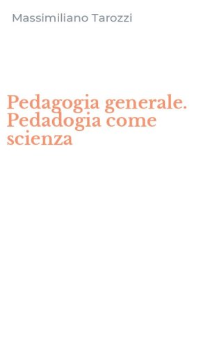 Pedagogia generale. Pedadogia come scienza