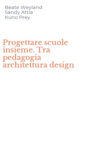 Progettare scuole insieme. Tra pedagogia architettura design