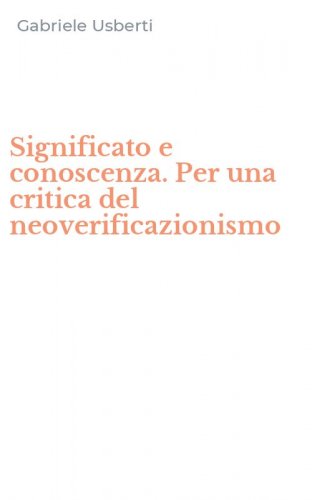 Significato e conoscenza. Per una critica del neoverificazionismo