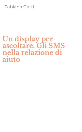 Un display per ascoltare. Gli SMS nella relazione di aiuto