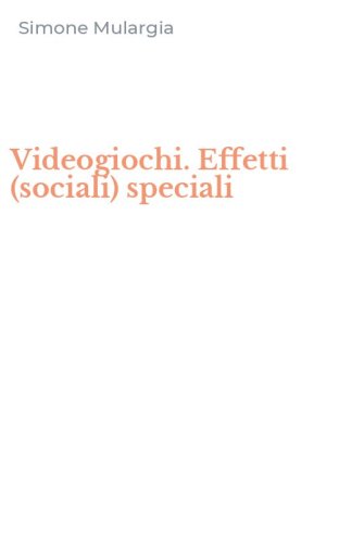 Videogiochi. Effetti (sociali) speciali
