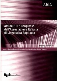 Atti del 11&deg; Congresso dell'associazione italiana di linguistica applicata... (Bergamo 9-11 giugno 2011)