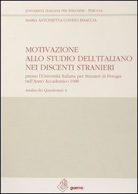 A Motivazione allo studio dell'italiano nei discenti stranieri presso l'Universit&agrave; italiana per stranieri di Perugia (anno accademico 1988)