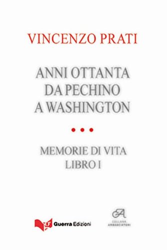 Anni Ottanta. Da Pechino a Washington. Memorie di vita