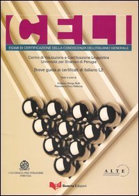 Celi. Esami di certificazione della conoscenza dell'italiano generale. Breve guida ai certificati di italiano L2. Universit&agrave; per stranieri di Perugia