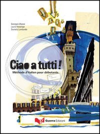 Ciao a tutti! M&eacute;thode d'italien pour d&eacute;butants