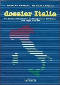 Dossier Italia. Uso dei materiali autentici per l'insegnamento dell'italiano come lingua straniera - COME LINGUA STRANIERA