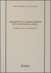 Grammatica e insegnamento di una seconda lingua. Problemi psico e sociolinguistici