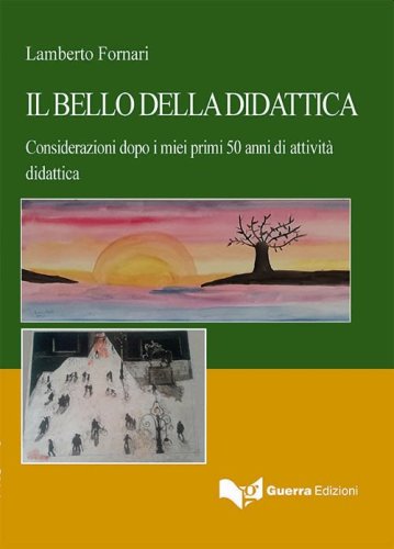 Il bello della didattica. Considerazioni dopo i miei primi 50 anni di attivit&agrave; didattica