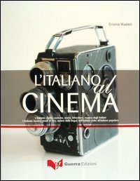 L'italiano al cinema. L'italiano: civilt&agrave;, costume, storia, letteratura, musica degli italiani. L'italiano: lessico, modi di dire, variet&agrave; della lingua...