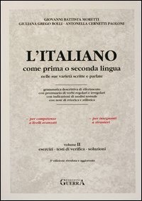 L'italiano come prima o seconda lingua nelle sue variet&agrave; scritte e parlate. Esercizi, test di verifica e chiavi