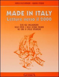 Made in Italy. Letture verso il 2000. Testo per l'insegnamento della civilt&agrave; e della cultura italiana nei corsi di livello intermedio - DELLA CULTURA ITALIANA NEI CORSI DI LIVELLO INTERMEDIO