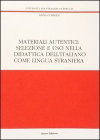 Materiali autentici: selezione e uso nella didattica dell'italiano come lingua straniera
