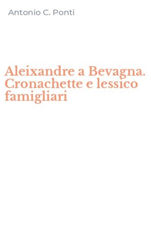 Aleixandre a Bevagna. Cronachette e lessico famigliari