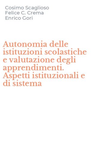 Autonomia delle istituzioni scolastiche e valutazione degli apprendimenti. Aspetti istituzionali e di sistema