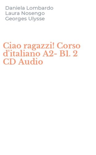 Ciao ragazzi! Corso d'italiano A2-B1. 2 CD Audio