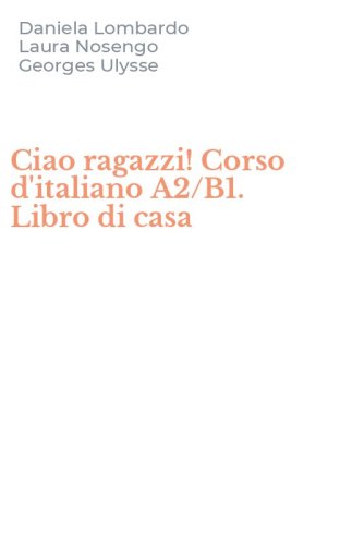 Ciao ragazzi! Corso d'italiano A2/B1. Libro di casa