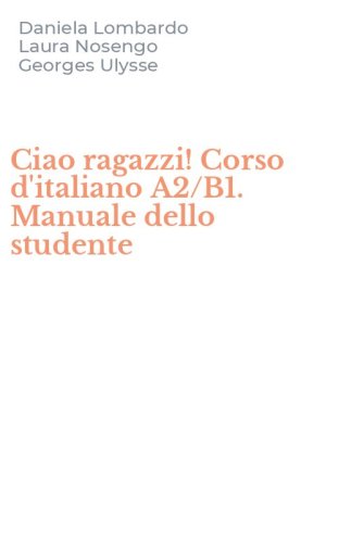 Ciao ragazzi! Corso d'italiano A2/B1. Manuale dello studente
