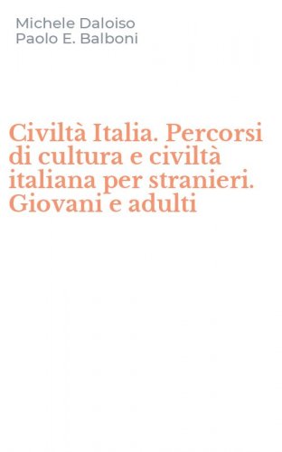 Civilt&agrave; Italia. Percorsi di cultura e civilt&agrave; italiana per stranieri. Giovani e adulti