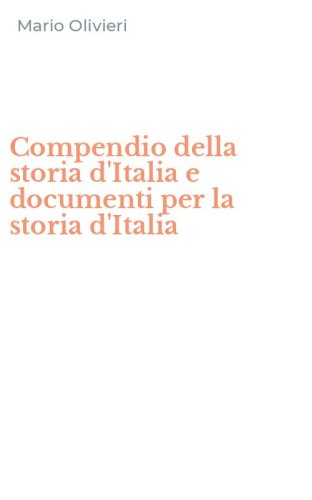 Compendio della storia d'Italia e documenti per la storia d'Italia