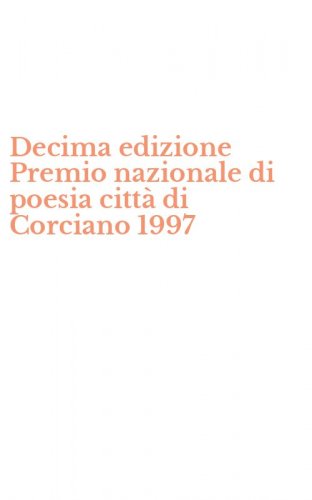 Decima edizione Premio nazionale di poesia citt&agrave; di Corciano 1997