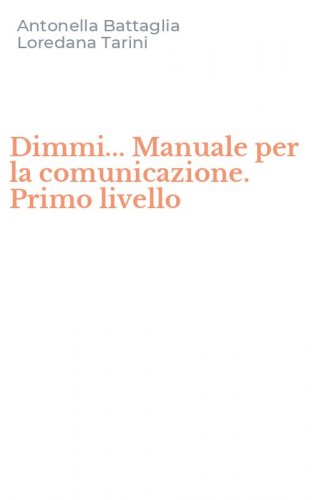 Dimmi... Manuale per la comunicazione. Primo livello