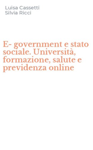 E-government e stato sociale. Universit&agrave;, formazione, salute e previdenza online