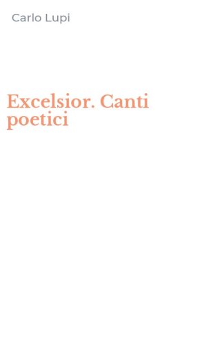 Excelsior. Canti poetici