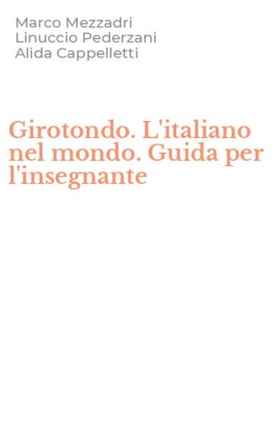 Girotondo. L'italiano nel mondo. Guida per l'insegnante