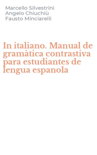 In italiano. Manual de gram&agrave;tica contrastiva para estudiantes de lengua espanola