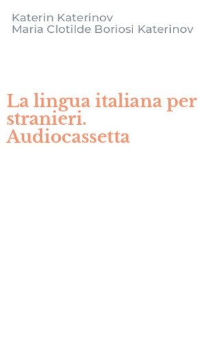 La lingua italiana per stranieri. Audiocassetta
