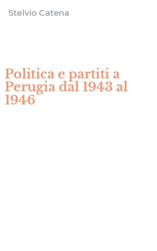 Politica e partiti a Perugia dal 1943 al 1946