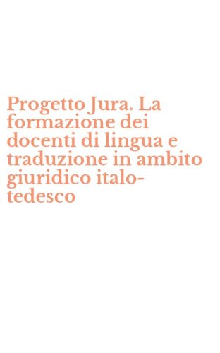 Progetto Jura. La formazione dei docenti di lingua e traduzione in ambito giuridico italo-tedesco