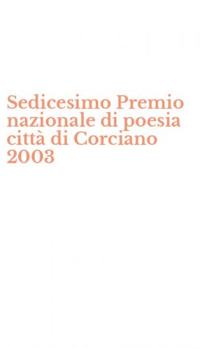 Sedicesimo Premio nazionale di poesia citt&agrave; di Corciano 2003