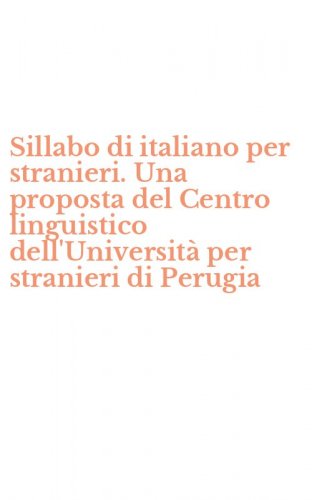 Sillabo di italiano per stranieri. Una proposta del Centro linguistico dell'Universit&agrave; per stranieri di Perugia