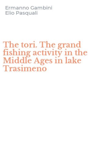 The tori. The grand fishing activity in the Middle Ages in lake Trasimeno