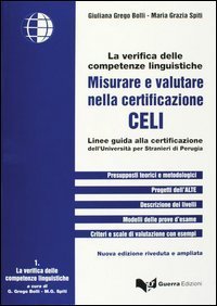 Misurare e valutare nella certificazione Celi. Linee guida alla certificazione dell'Universit&agrave; per stranieri di Perugia