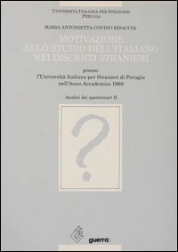 Motivazione allo studio dell'italiano nei discenti stranieri presso l'Universit&agrave; italiana per stranieri di Perugia (anno accademico 1988) (B)