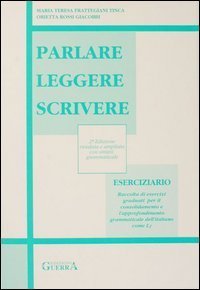 Parlare leggere scrivere. Eserciziario