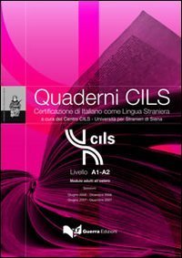 Quaderni Cils. Livello A1-A2. Modulo adulti all'estero. Sessioni: giugno-dicembre 2006/giugno-dicembre 2007