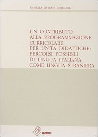 Un contributo alla programmazione curricolare per unit&agrave; didattiche: percorsi possibili di lingua italiana come lingua straniera