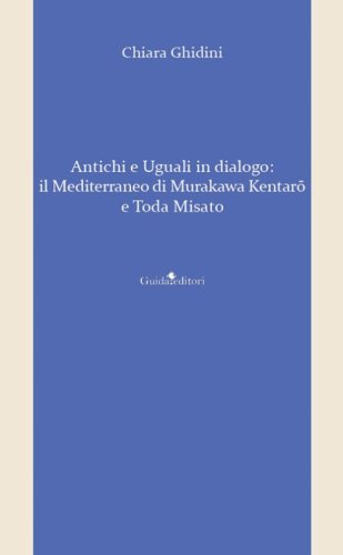 Antichi e uguali in dialogo. Il Mediterraneo di Murakawa Kentar&ocirc; e Toda Misato