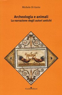 Archeologia e animali. La narrazione degli autori antichi