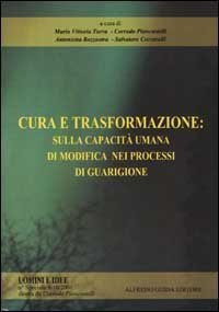 Cura e trasformazione. Sulla capacit&agrave; umana di modifica nei processi di guarigione. Vol. 9-10
