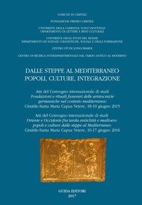 Dalle steppe al Mediterraneo. Popoli, culture, integrazione (Atti del convegno internazionale di studi &laquo;Fondazione e rituali delle aristocrazie germaniche nel contesto mediterraneo (Cimitile-Santa Maria Capua Vetere, 18-19 giugno 2015)