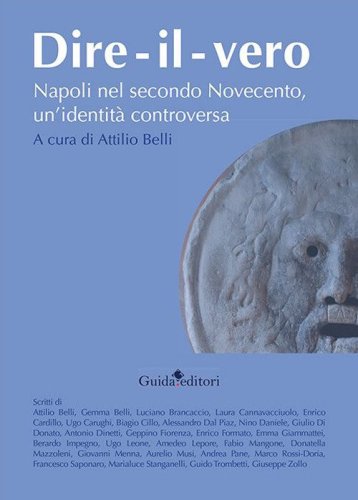 Dire-il-vero. Napoli nel secondo Novecento, un'identit&agrave; controversa